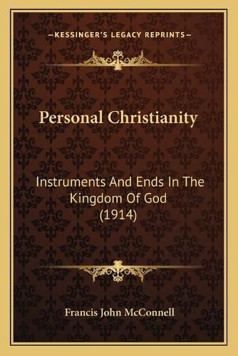 Personal Christianity: Instruments and Ends in the Kingdom of God (1914)