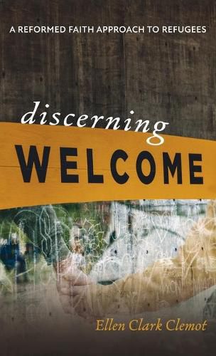 Discerning Welcome: A Reformed Faith Approach to Refugees