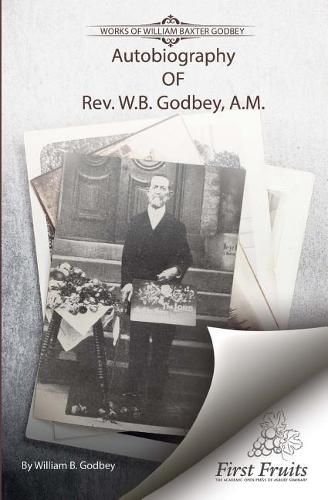 Autobiography Of Rev. W.B. Godbey, A.M., William B Godbey ...