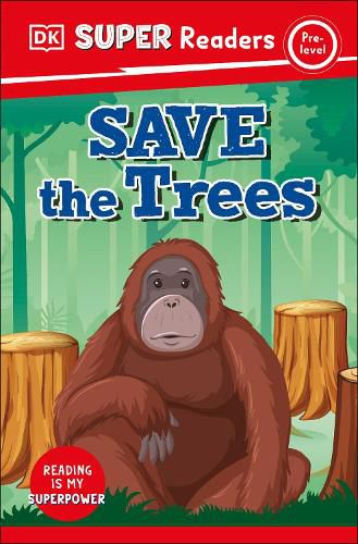Cover image for DK Super Readers Pre-Level: Save the Trees