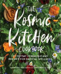 Cover image for The Kosmic Kitchen Cookbook: Everyday Herbalism and Recipes for Radical Wellness