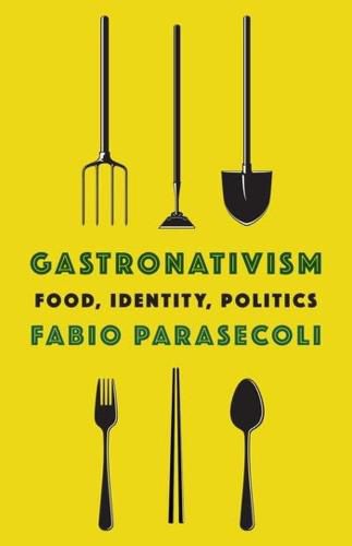Cover image for Gastronativism: Food, Identity, Politics