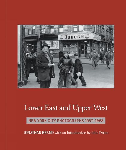 Cover image for Lower East And Upper West: New York City Photographs 1957-1968