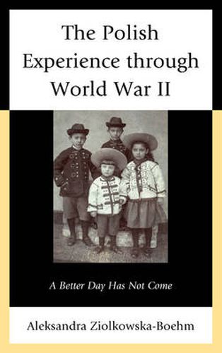 Cover image for The Polish Experience through World War II: A Better Day Has Not Come