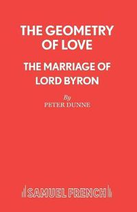 Cover image for The Geometry of Love: The Marriage of Lord Byron