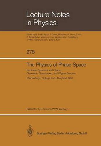 Cover image for The Physics of Phase Space: Nonlinear Dynamics and Chaos, Geometric Quantization,and Wigner Function