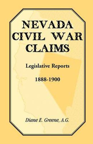 Cover image for Nevada Civil War Claims: Legislative Reports, 1888-1900