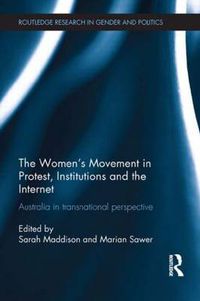 Cover image for The Women's Movement in Protest, Institutions and the Internet: Australia in transnational perspective