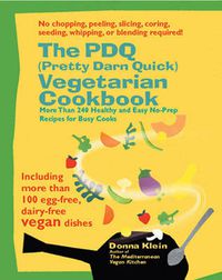 Cover image for Pdq (Pretty Darn Quick) Vegetarian Cookbook: More Than 240 Healthy and Easy No-Prep Recipes for Busy Cooks