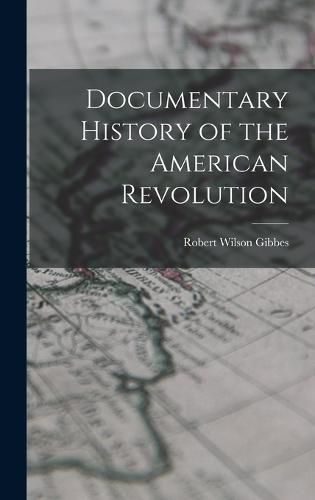 Documentary History of the American Revolution