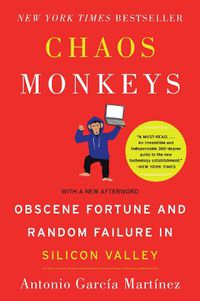 Cover image for Chaos Monkeys: Obscene Fortune and Random Failure in Silicon Valley