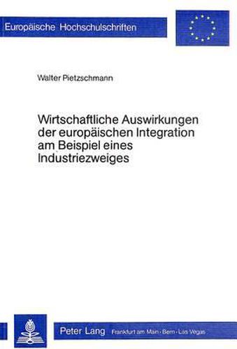 Cover image for Wirtschaftliche Auswirkungen Der Europaeischen Integration Am Beispiel Eines Industriezweigs