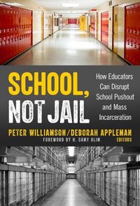 Cover image for School, Not Jail: How Educators Can Disrupt School Pushout and Mass Incarceration
