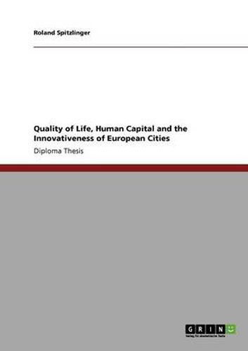 Cover image for Quality of Life, Human Capital and the Innovativeness of European Cities