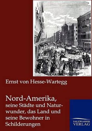 Cover image for Nord-Amerika, seine Stadte und Naturwunder, das Land und seine Bewohner in Schilderungen