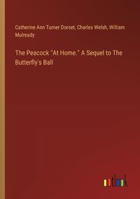 Cover image for The Peacock "At Home." A Sequel to The Butterfly's Ball