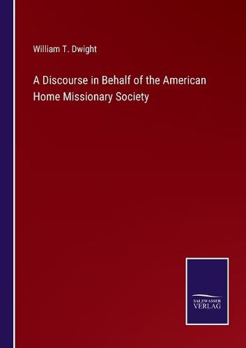 Cover image for A Discourse in Behalf of the American Home Missionary Society