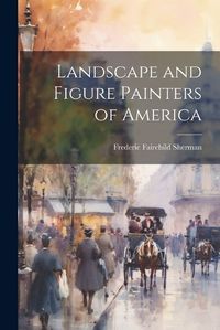 Cover image for Landscape and Figure Painters of America