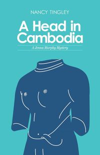 Cover image for A Head in Cambodia: A Jenna Murphy Mystery