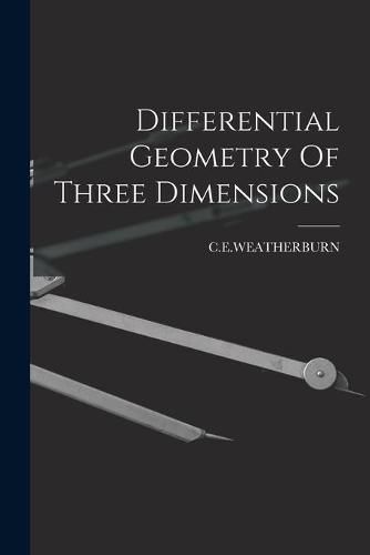 Cover image for Differential Geometry Of Three Dimensions