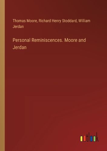 Personal Reminiscences. Moore and Jerdan