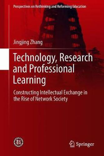 Cover image for Technology, Research and Professional Learning: Constructing Intellectual Exchange in the Rise of Network Society