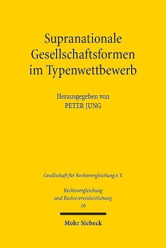 Cover image for Supranationale Gesellschaftsformen im Typenwettbewerb: Verhandlungen der Fachgruppe fur vergleichendes Handels- und Wirtschaftsrecht anlasslich der 32. Tagung fur Rechtsvergleichung vom 17. bis 19. September 2009 in Koeln