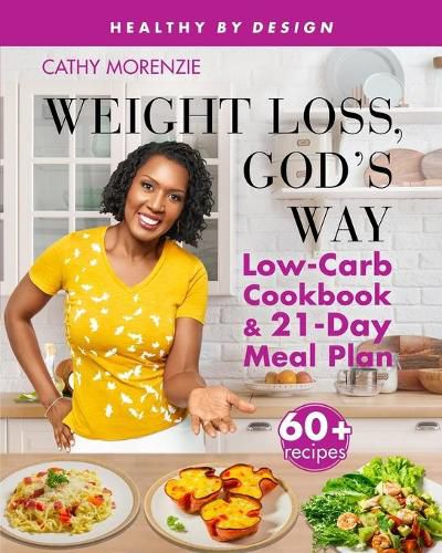 Cover image for Weight Loss, God's Way: Low-Carb Cookbook and 21-Day Meal Plan