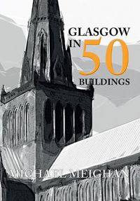 Cover image for Glasgow in 50 Buildings