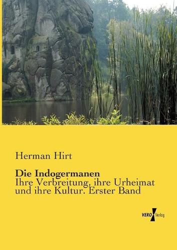 Cover image for Die Indogermanen: Ihre Verbreitung, ihre Urheimat und ihre Kultur. Erster Band