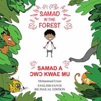 Cover image for Samad in the Forest: English - Fante Bilingual Edition