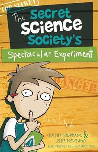 Cover image for The Secret Science Society's Spectacular Experiment