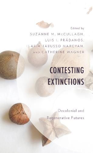 Contesting Extinctions: Decolonial and Regenerative Futures