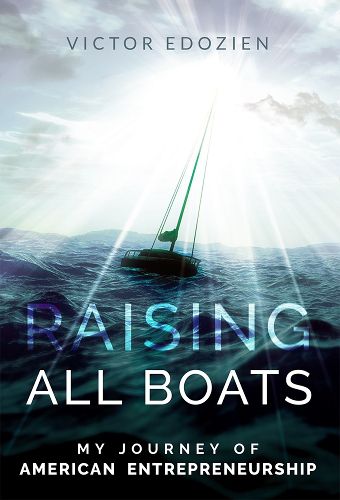 Cover image for Raising All Boats: My Journey of American Entrepreneurship