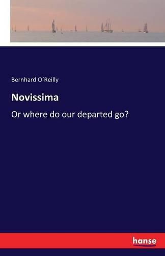 Novissima: Or where do our departed go?