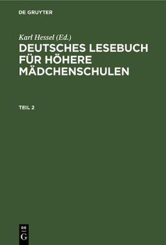 Cover image for Deutsches Lesebuch Fur Hoehere Madchenschulen. Teil 2