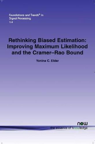 Cover image for Rethinking Biased Estimation: Improving Maximum Likelihood and the Cramer-Rao Bound