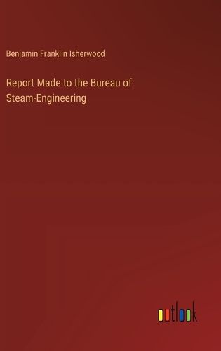 Cover image for Report Made to the Bureau of Steam-Engineering