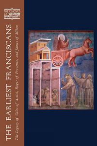 Cover image for The Earliest Franciscans: The Legacy of Giles of Assisi, Roger of Provence, and James of Milan