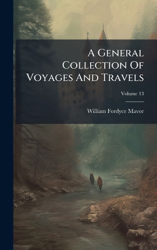 Cover image for A General Collection Of Voyages And Travels