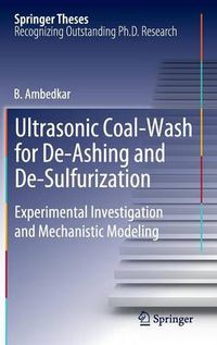 Cover image for Ultrasonic Coal-Wash for De-Ashing and De-Sulfurization: Experimental Investigation and Mechanistic Modeling