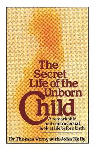 Cover image for The Secret Life Of The Unborn Child: A remarkable and controversial look at life before birth