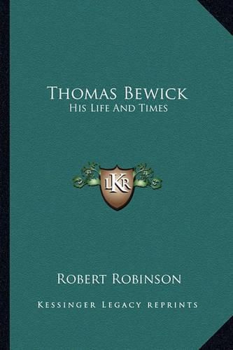 Cover image for Thomas Bewick: His Life and Times