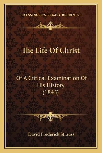 The Life of Christ: Of a Critical Examination of His History (1845)