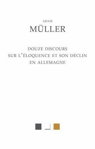 Cover image for Douze Discours Sur l'Eloquence Et Son Declin En Allemagne