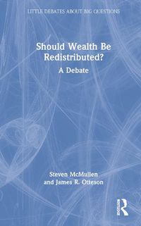 Cover image for Should Wealth Be Redistributed?: A Debate