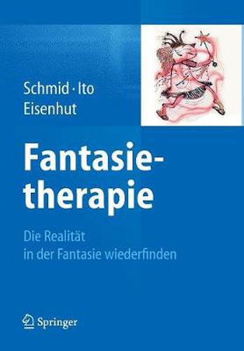 Fantasietherapie: Die Realitat in der Fantasie wiederfinden