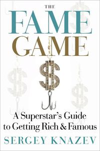 Cover image for The Fame Game: A Superstar's Guide to Getting Rich and Famous