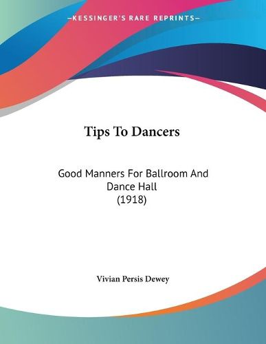 Cover image for Tips to Dancers: Good Manners for Ballroom and Dance Hall (1918)