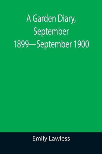 Cover image for A Garden Diary, September 1899-September 1900